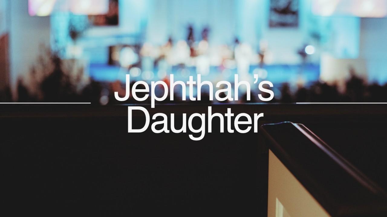 Jephthaths Daughter 
